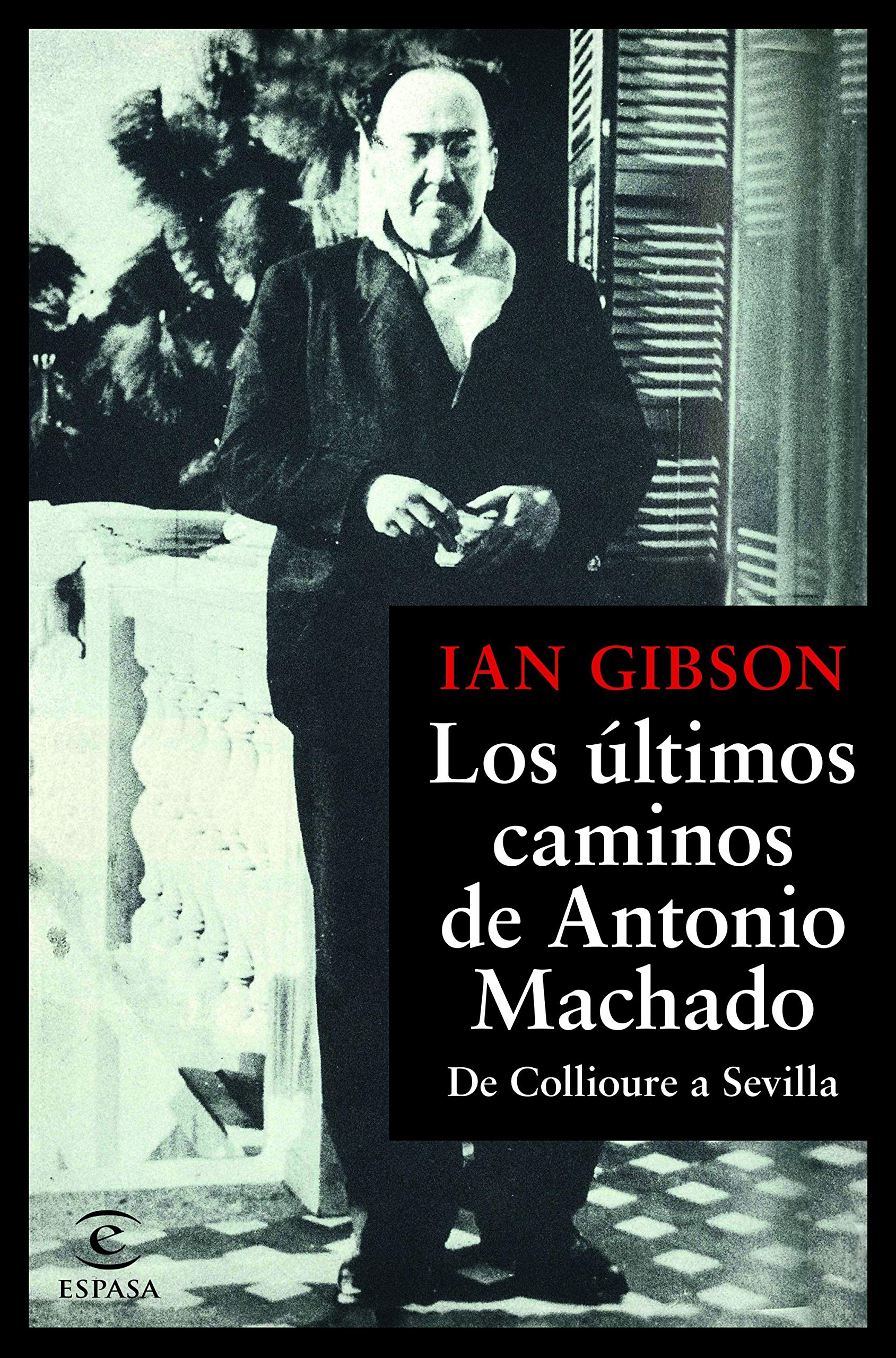 Los últimos caminos de Antonio Machado (Ian Gibson, 2019)